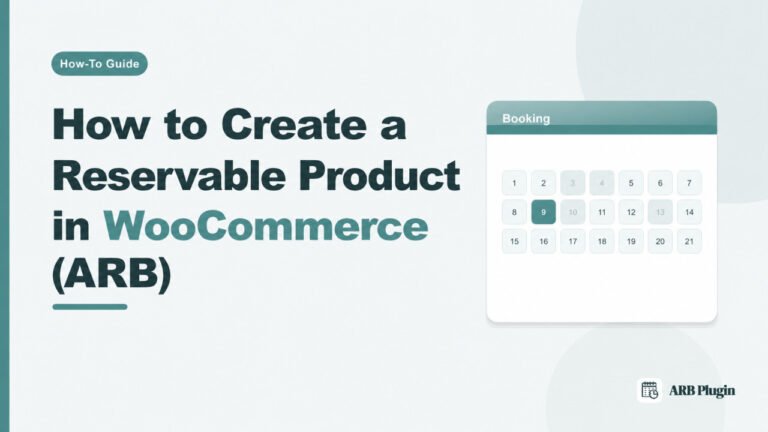 How to Create a Reservable Product in WooCommerce with ARB (Step-by-Step)
